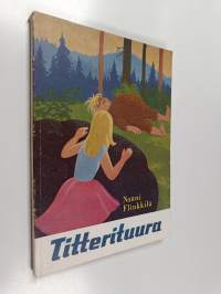 Titterituura : terveys- ja tapakasvatukseen liittyvä lukemisto kansakoulun ala- ja keskiluokkia varten