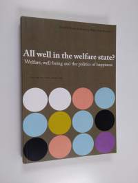 All well in the welfare state? : welfare, well-being and the politics of happiness