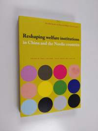 Reshaping welfare institutions in China and the Nordic countries