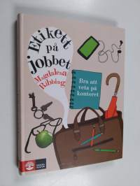 Etikett på jobbet -  Bra att veta på kontoret