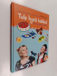 Tule hyvä kakku! : Mimmit askartelevat ja kokkaavat