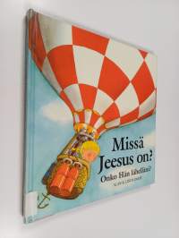 Missä Jeesus on : onko hän lähelläni