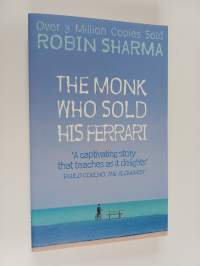 The Monk who Sold His Ferrari : A Spiritual Fable about Fulfilling Your Dreams and Reaching Your Destiny