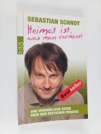 Heimat ist, was man vermisst : eine vergnügliche Suche nach dem deutschen Zuhause