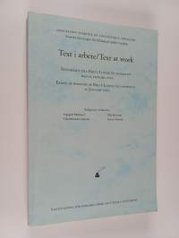 Text i arbete : festskrift till Britt-Louise Gunnarsson den 12 januari 2005 = Text at work = essays in honour of Britt-Louise Gunnarsson 12 january 2005