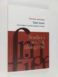 Studier i nordisk filologi 86. Talet lever! Fyra studier i svensk talspråk i Finland