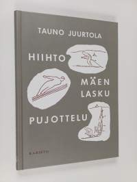 Hiihto, mäenlasku, pujottelu : suorituspaikat ja peruskoulutus