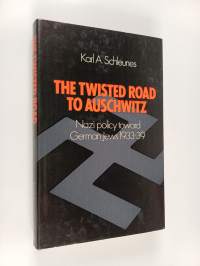 The Twisted Road to Auschwitz - Nazi Policy Toward German Jews, 1933-1939
