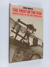 The First of the Few - Fighter Pilots of the First World War