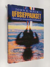 Ufosieppaukset : ihmiset ja avaruusolennot kohtaavat