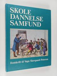 Skole, dannelse, samfund : festskrift til Vagn Skovgaard-Petersen 31. maj 1991