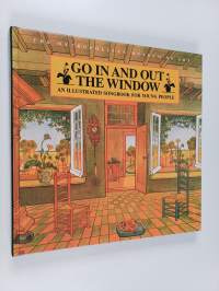 Go In and Out the Window - An Illustrated Songbook For young people