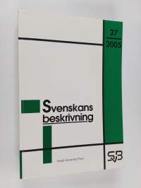Svenskans beskrivning 27 : förhandlingar vid Tjugoförsta sammankomsten för svenskans beskrivning - Växjö den 14 och15 maj 2004