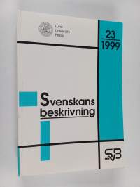 Svenskans beskrivning 23 : förhandlingar vid Tjugoförsta sammankomsten för svenskans beskrivning - Göteborg den 15-16 maj 1998