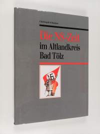 Die NS-Zeit im Altlandkreis Bad Tölz