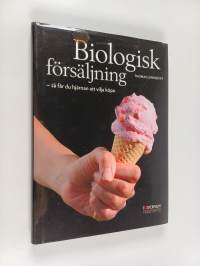 Biologisk försäljning : så får du hjärnan att vilja köpa