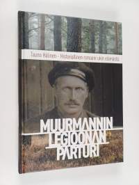 Muurmannin legioonan parturi : Pekka Eerikka Kauppinen : tositapahtumiin perustuva romaani (signeerattu, tekijän omiste)