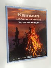 Kainuun vaaroilta ja vesiltä = Wilds of Kainuu (signeerattu, tekijän omiste)