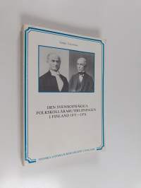 Den svenskspråkiga folkskollärarutbildningen i Finland 1871–1974 : Seminariernas tillkomst, utveckling och inre liv