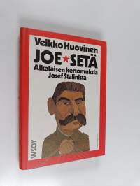 Joe-setä : aikalaisen kertomuksia Josef Stalinista