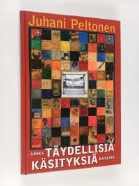 Lähes täydellisiä käsityksiä kaikesta : evankeliumin jakeita, ylivertaisia viisauksia sekä J.U. Malan sanaa, aatosten soihtuja, sanakaltereita, sietokilpailuja, t...