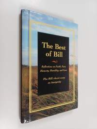 The Best of Bill : Reflections on Faith, Fear, Honesty, Humility, and Love