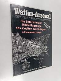 Das Waffen-Arsenal - Waffen und Fahrzeuge der Heere und Luftstreitkräfte special band 1 : Die berühmtesten militärflugzeuge des Zweiten Weltkrieges in Phantomzeic...