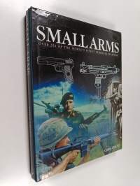 Small arms : over 250 of the world&#039;s finest personal weapons