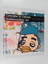 Concrete to canvas: : skateboarders&#039; art