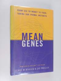 Mean Genes - From Sex To Money To Food: Taming Our Primal Instincts