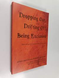 &quot;Dropping out,&quot; drifting off, being excluded : becoming somebody without school
