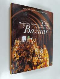 The bazaar : markets and merchants of the Islamic world