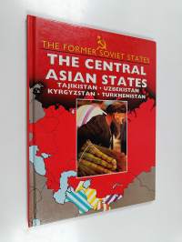The central Asian states : Tajikistan - Uzbekistan - Kyrgyzstan - Turkmenistan