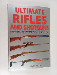 Ultimate Rifles &amp; Shotguns - Photographs of More Than 700 Weapons