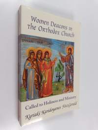 Women deacons in the Orthodox Church : called to holiness and ministry