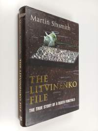 The Litvinenko file : The True Story of a Death Foretold