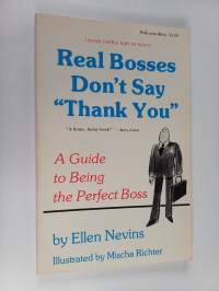 Real Bosses Don&#039;t Say &quot;thank You&quot; - A Guide to Being the Perfect Boss