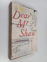 Dear Mr Shaw : Selections from Bernard Shaw&#039;s Postbag