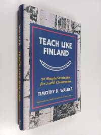 Teach like Finland : 33 simple strategies for joyful classrooms