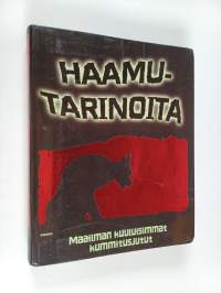 Haamutarinoita : Maailman kuuluisimmat kummitusjutut