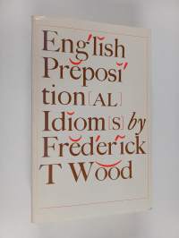 English prepositional idioms by Frederick T. Wood