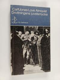 Drottningens juvelsmycke eller Azouras Lazuli Tintomara : berättelse om händelser näst före, under och efter konung Gustaf III:s mord : roman uti tolv böcker