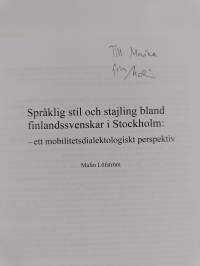Språklig stil och stajling bland finlandssvenskar i Stockholm : - ett mobilitetsdialektologiskt perspektiv (signeerattu, tekijän omiste)