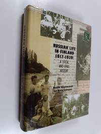 Russian life in Finland 1917-1939 : a local and oral history