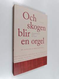Och skogen blir en orgel. Finlandssvenska dikter om musik