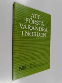 Att förstå varandra i Norden - språkråd till nordbor i nordiskt samarbete. En handledning utgiven av Nordiska rådet, Nordiska språksekretariatet och Nordiska språ...