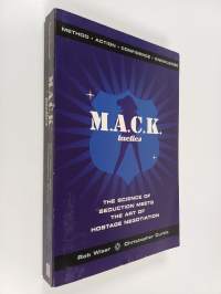 M.A.C.K. Tactics : The Science of Seduction Meets the Art of Hostage Negotiation