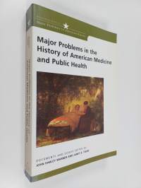Major Problems in the History of American Medicine and Public Health : Documents and Essays