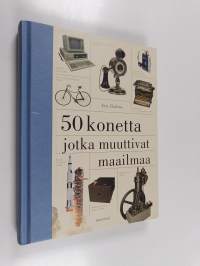 50 konetta jotka muuttivat maailmaa