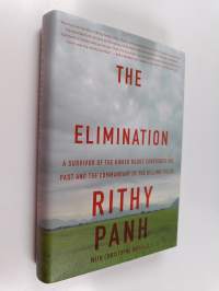 The Elimination - A Survivor of the Khmer Rouge Confronts His Past and the Commandant of the Killing Fields